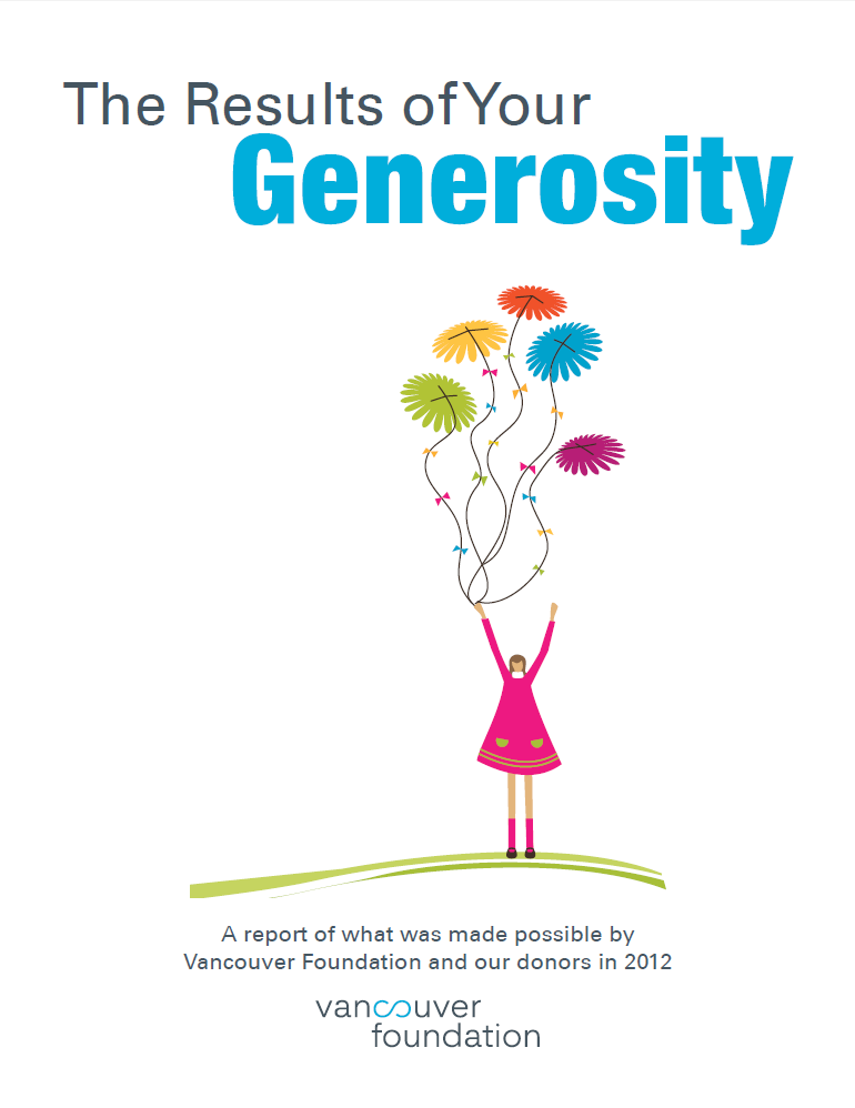 Cover of a publication featuring an illustration of a person flying flower shaped kites, with text reading "The results of your Generosity, a report of wehat was made possible by Vancouver Foundation and our donors in 2012"