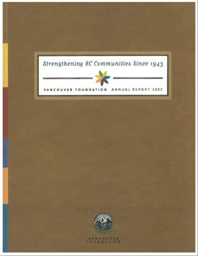 Cover of a publication with the text "Strengthening BC Communities since 1943, Vancouver Foundation Annual Report 2002" with a colourful flower logo in the middle
